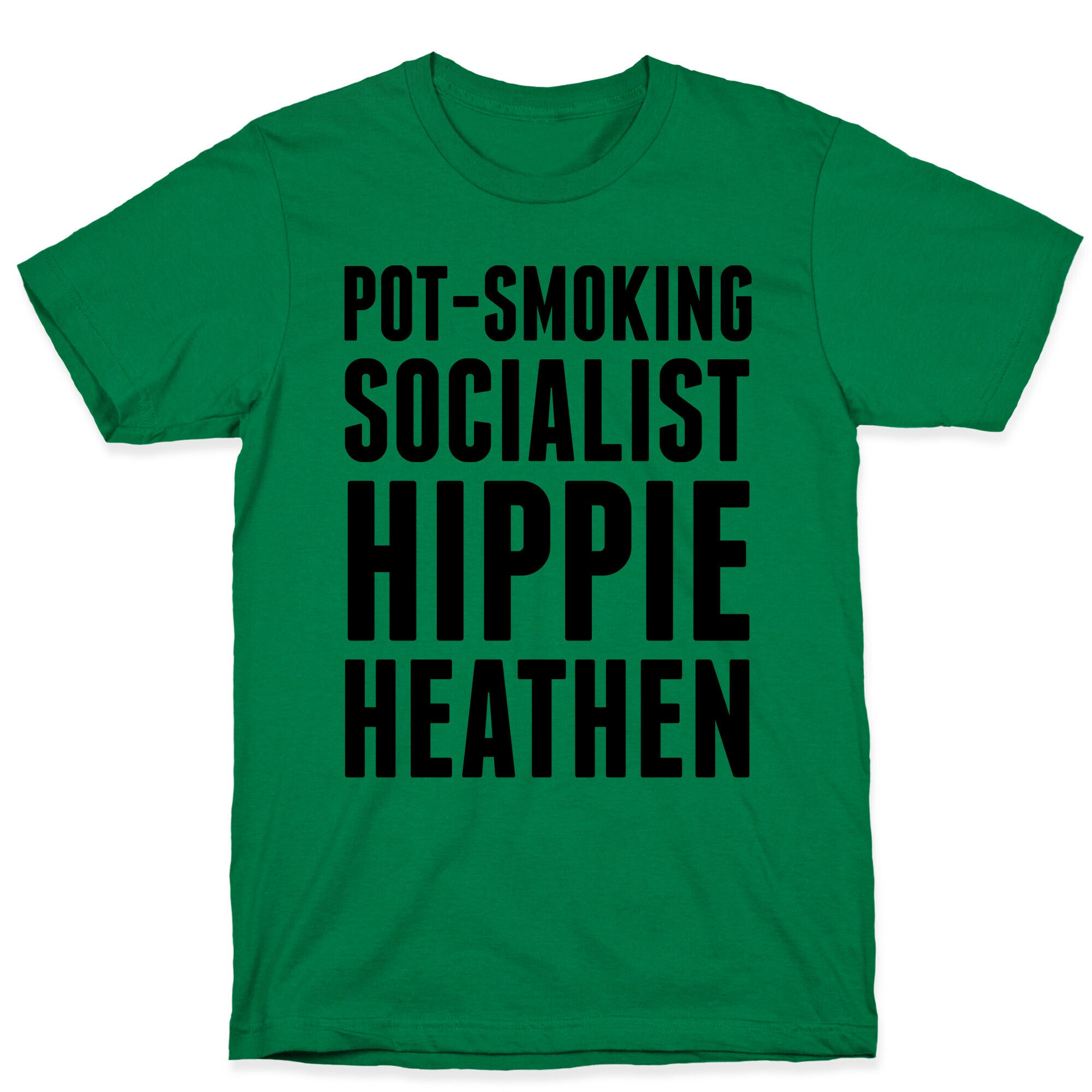 Pot Smoking Socialist Hippie Heathen T-Shirt